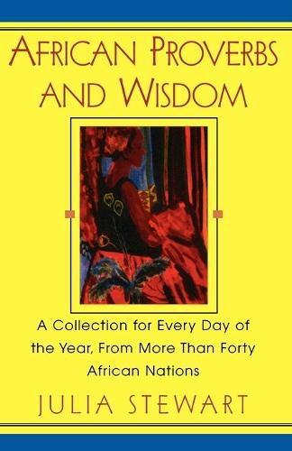 African Proverbs and Wisdom: A Collection for Every Day of the Year, from More Than Forty African Nations (Paperback)