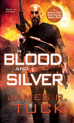 Blood and Silver: A Deacon Chalk Occult Bounty Hunter Novel (Paperback)