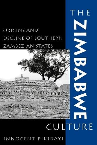 The Zimbabwe Culture: Origins and Decline of Southern Zambezian States - African Archaeology Series (Paperback)