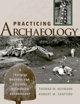 Practicing Archaeology: A Training Manual for Cultural Resources Archaeology (Hardback)