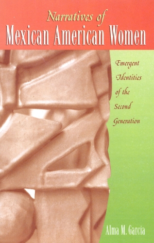 Narratives of Mexican American Women: Emergent Identities of the Second Generation (Hardback)