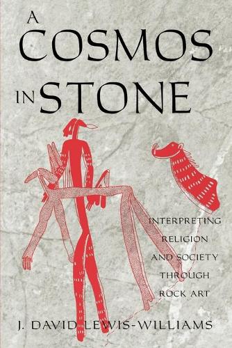 A Cosmos in Stone: Interpreting Religion and Society Through Rock Art - Archaeology of Religion (Paperback)