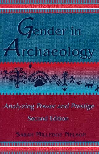 Gender in Archaeology: Analyzing Power and Prestige - Gender and Archaeology (Paperback)