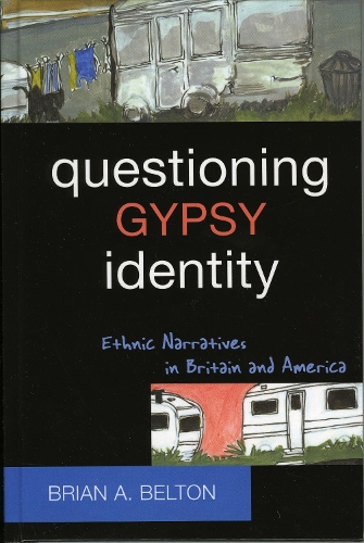 Questioning Gypsy Identity: Ethnic Narratives in Britain and America (Hardback)