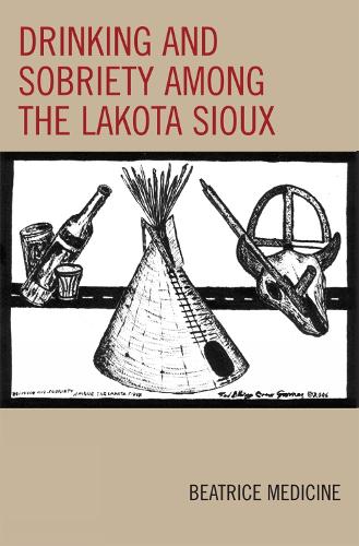 Drinking and Sobriety among the Lakota Sioux - Contemporary Native American Communities (Hardback)