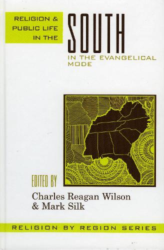Religion and Public Life in the South: In the Evangelical Mode - Religion by Region 6 (Paperback)
