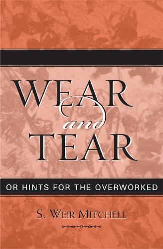 Wear and Tear: or Hints for the Overworked - Classics in Gender Studies 4 (Paperback)