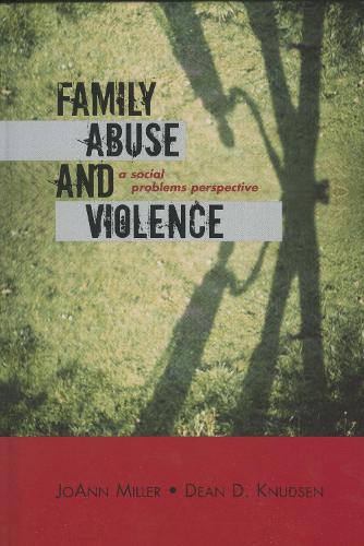 Family Abuse and Violence: A Social Problems Perspective - Violence Prevention and Policy (Hardback)