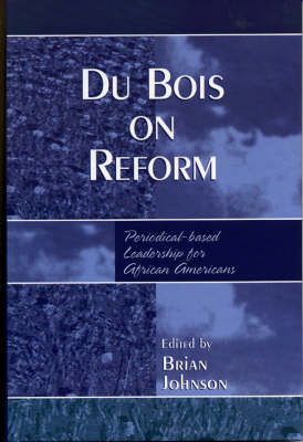 Du Bois on Reform: Periodical-based Leadership for African Americans (Hardback)