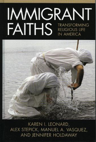 Immigrant Faiths: Transforming Religious Life in America (Hardback)