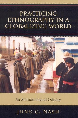 Practicing Ethnography in a Globalizing World: An Anthropological Odyssey (Hardback)