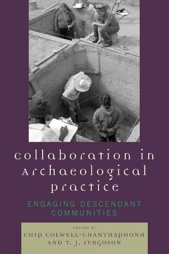 Collaboration in Archaeological Practice: Engaging Descendant Communities - Archaeology in Society (Hardback)
