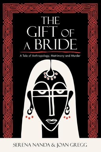 The Gift of a Bride: A Tale of Anthropology, Matrimony and Murder (Paperback)