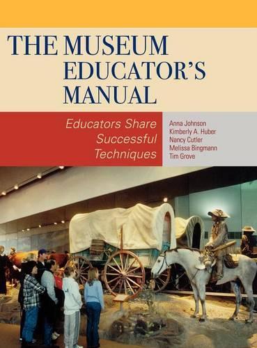The Museum Educator's Manual: Educators Share Successful Techniques - American Association for State & Local History (Hardback)