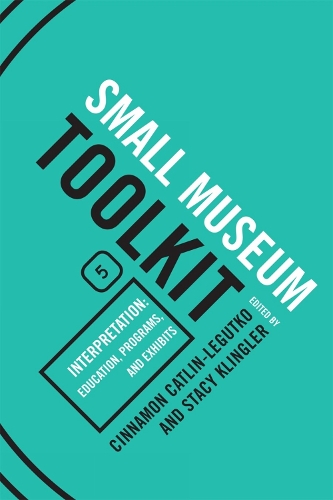 Interpretation: Education, Programs, and Exhibits - Small Museum Toolkit Small Museum To (Paperback)