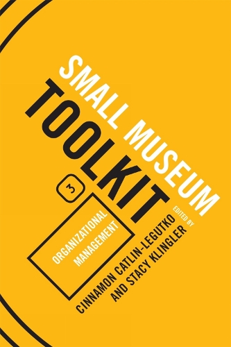 Organizational Management - Small Museum Toolkit Small Museum To (Hardback)
