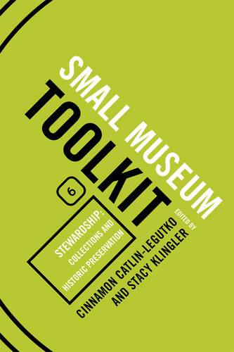 Stewardship: Collections and Historic Preservation - Small Museum Toolkit Small Museum To (Hardback)