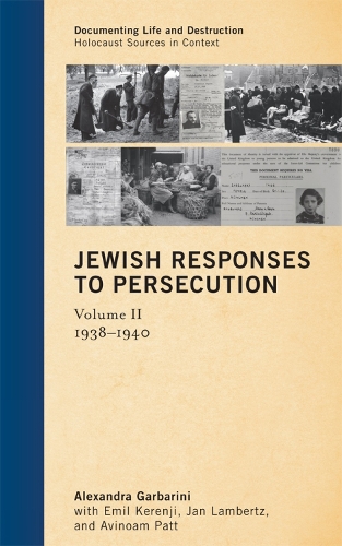 Jewish Responses to Persecution: 1938-1940 - Documenting Life and Destruction: Holocaust Sources in Context Volume 2 (Hardback)