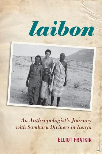 Laibon: An Anthropologist's Journey with Samburu Diviners in Kenya (Hardback)