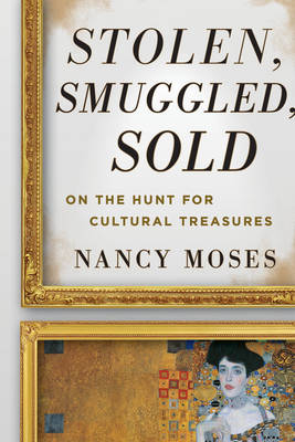 Stolen, Smuggled, Sold: On the Hunt for Cultural Treasures (Hardback)