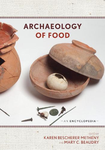 Archaeology of Food: An Encyclopedia - Archaeology of Food (Hardback)