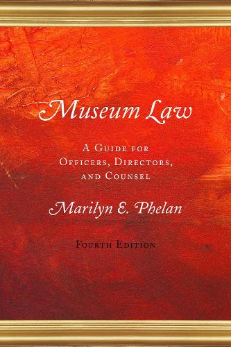 Museum Law: A Guide for Officers, Directors, and Counsel (Hardback)