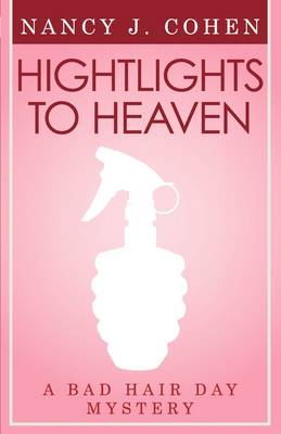 Highlights to Heaven (Bad Hair Day Mystery 5) (Paperback)