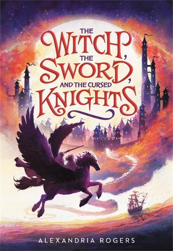 The Witch, The Sword, and the Cursed Knights (Hardback)