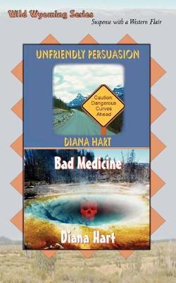 Unfriendly Persuasion / Bad Medicine Wild Wyoming Vol 1 and 2 (Paperback)