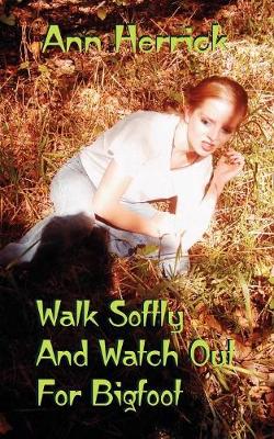 Walk Softly and Watch Out for Bigfoot (Paperback)