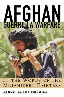 Afghan Guerrilla Warfare: In the Words of the Mjuahideen Fighters (Paperback)