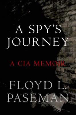 A Spy's Journey: A CIA Memoir (Hardback)