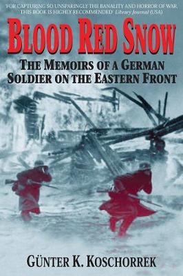 Blood Red Snow: The Memoirs of a German Soldier on the Eastern Front (Paperback)