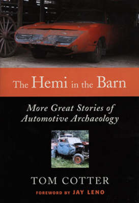 The Hemi in the Barn: More Great Stories of Automotive Archaeology (Hardback)
