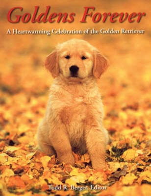 Goldens Forever: A Heartwarming Celebration of the Golden Retriever (Paperback)