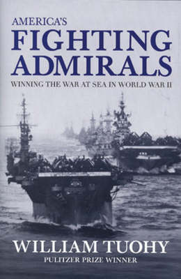 America'S Fighting Admirals: Winning the War at Sea in World War II (Hardback)