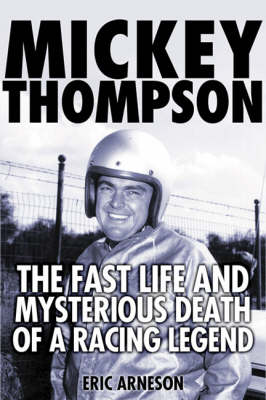 Mickey Thompson: The Fast Life and Mysterious Death of a Racing Legend (Hardback)