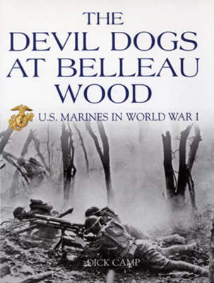 The Devil Dogs at Belleau Wood: U.S. Marines in World War I (Paperback)