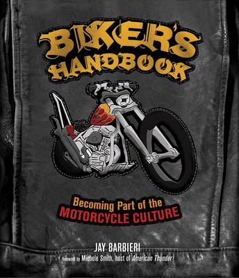 Biker'S Handbook: Becoming Part of the Motorcycle Culture (Paperback)
