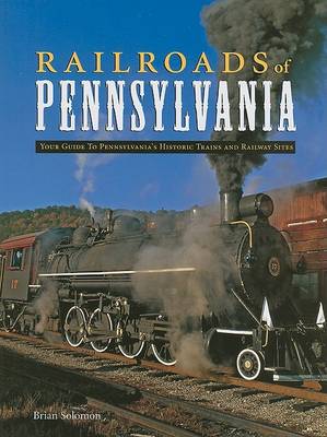 Railroads of Pennsylvania: Your Guide to Pennsylvania's Historic Trains and Railway Sites (Hardback)