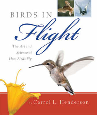 Birds in Flight: The Art and Science of How Birds Fly (Hardback)