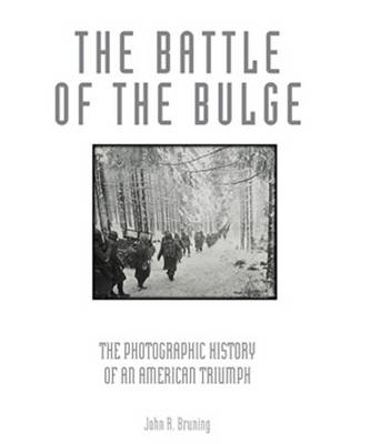 The Battle of the Bulge: The Photographic History of an American Triumph (Hardback)