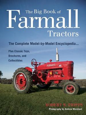 The Big Book of Farmall Tractors: The Complete Model-by-Model Encyclopedia.Plus Classic Toys, Brochures, and Collectibles (Paperback)