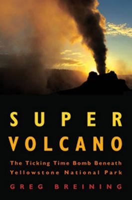 Super Volcano: The Ticking Time Bomb Beneath Yellowstone National Park (Paperback)