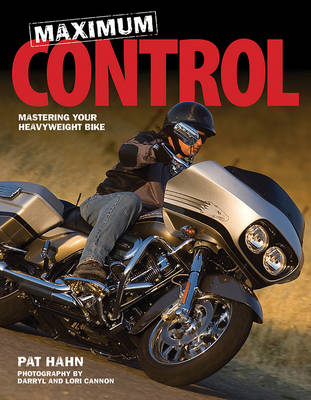 Maximum Control: Mastering Your Heavyweight Bike (Paperback)