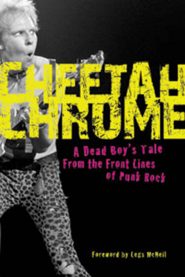 Cheetah Chrome: A Dead Boy's Tale: from the Front Lines of Punk Rock (Hardback)