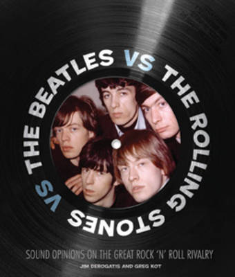 The Beatles vs. The Rolling Stones: Sound Opinions on the Great Rock 'n' Roll Rivalry (Hardback)