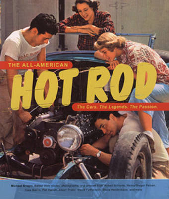 The All-American Hot Rod: The Cars. the Legends. the Passion. (Paperback)
