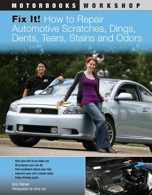 Fix it! How to Repair Automotive Dents, Scratches, Tears and Stains (Paperback)