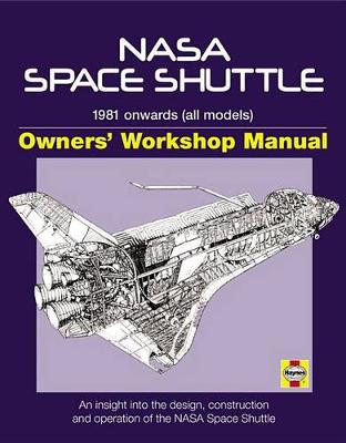 NASA Space Shuttle Manual: An Insight into the Design, Construction and Operation of the NASA Space Shuttle (Hardback)